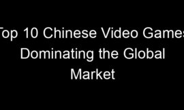 Top 10 Chinese Video Games Dominating the Global Market