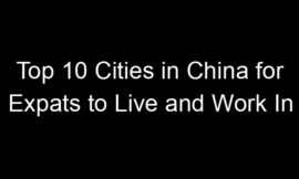 Top 10 Cities in China for Expats to Live and Work In