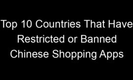 Top 10 Countries That Have Restricted or Banned Chinese Shopping Apps