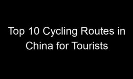 Top 10 Cycling Routes in China for Tourists