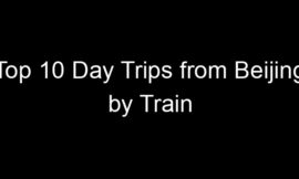Top 10 Day Trips from Beijing by Train
