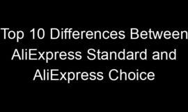 Top 10 Differences Between AliExpress Standard and AliExpress Choice