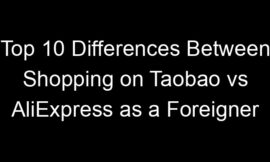 Top 10 Differences Between Shopping on Taobao vs AliExpress as a Foreigner
