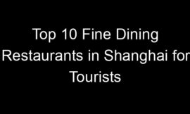 Top 10 Fine Dining Restaurants in Shanghai for Tourists