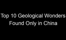 Top 10 Geological Wonders Found Only in China