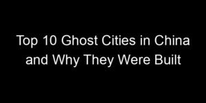 Read more about the article Top 10 Ghost Cities in China and Why They Were Built