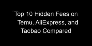 Read more about the article Top 10 Hidden Fees on Temu, AliExpress, and Taobao Compared