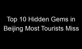 Top 10 Hidden Gems in Beijing Most Tourists Miss
