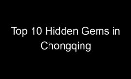 Top 10 Hidden Gems in Chongqing