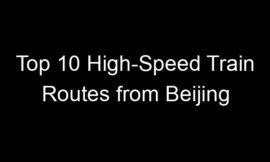 Top 10 High-Speed Train Routes from Beijing