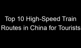 Top 10 High-Speed Train Routes in China for Tourists