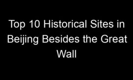 Top 10 Historical Sites in Beijing Besides the Great Wall