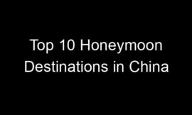 Top 10 Honeymoon Destinations in China