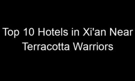 Top 10 Hotels in Xi’an Near Terracotta Warriors