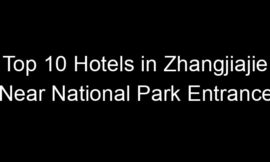 Top 10 Hotels in Zhangjiajie Near National Park Entrance