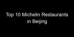 Read more about the article Top 10 Michelin Restaurants in Beijing