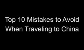 Top 10 Mistakes to Avoid When Traveling to China
