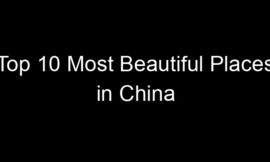 Top 10 Most Beautiful Places in China