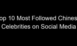 Top 10 Most Followed Chinese Celebrities on Social Media