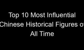 Top 10 Most Influential Chinese Historical Figures of All Time
