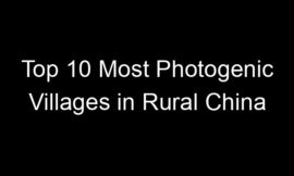 Top 10 Most Photogenic Villages in Rural China