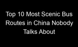 Top 10 Most Scenic Bus Routes in China Nobody Talks About