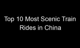 Top 10 Most Scenic Train Rides in China