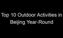 Top 10 Outdoor Activities in Beijing Year-Round