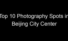 Top 10 Photography Spots in Beijing City Center