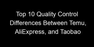 Read more about the article Top 10 Quality Control Differences Between Temu, AliExpress, and Taobao