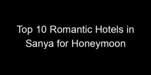Read more about the article Top 10 Romantic Hotels in Sanya for Honeymoon