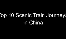 Top 10 Scenic Train Journeys in China