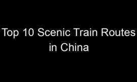 Top 10 Scenic Train Routes in China