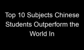 Top 10 Subjects Chinese Students Outperform the World In