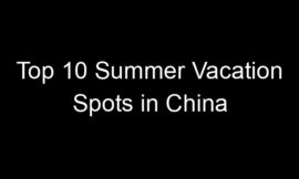 Top 10 Summer Vacation Spots in China