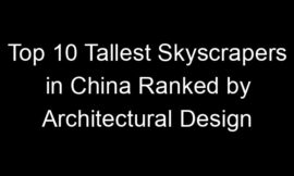 Top 10 Tallest Skyscrapers in China Ranked by Architectural Design