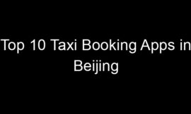 Top 10 Taxi Booking Apps in Beijing