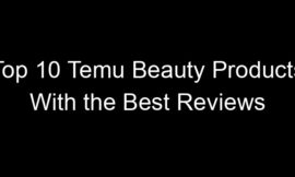 Top 10 Temu Beauty Products With the Best Reviews