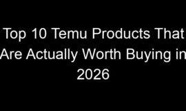 Top 10 Temu Products That Are Actually Worth Buying in 2026