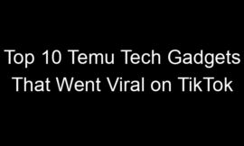 Top 10 Temu Tech Gadgets That Went Viral on TikTok