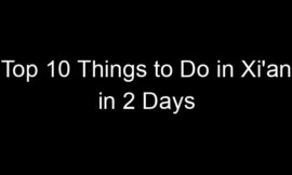 Top 10 Things to Do in Xi’an in 2 Days