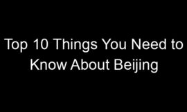 Top 10 Things You Need to Know About Beijing