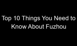 Top 10 Things You Need to Know About Fuzhou