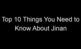 Top 10 Things You Need to Know About Jinan