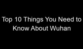 Top 10 Things You Need to Know About Wuhan