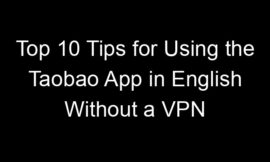 Top 10 Tips for Using the Taobao App in English Without a VPN