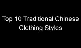 Top 10 Traditional Chinese Clothing Styles