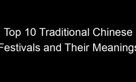 Top 10 Traditional Chinese Festivals and Their Meanings