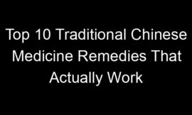 Top 10 Traditional Chinese Medicine Remedies That Actually Work