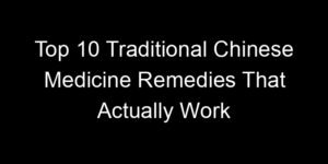 Read more about the article Top 10 Traditional Chinese Medicine Remedies That Actually Work